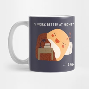 I Work Better At Night.. I Said Mug